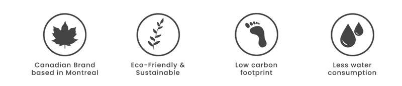Canadian brand based in Montreal. Eco-friendly and sustainable. Low carbon footprint. Less water consumption.